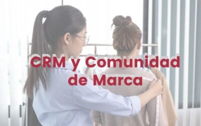 Cómo se relaciona el CRM y la comunidad de marca