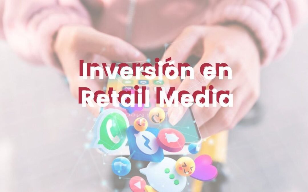 Inversión en Retail Media